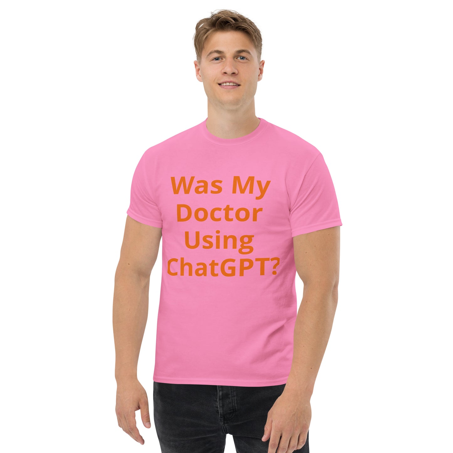WAS MY DOCTOR USING CHATGPT T SHIRT