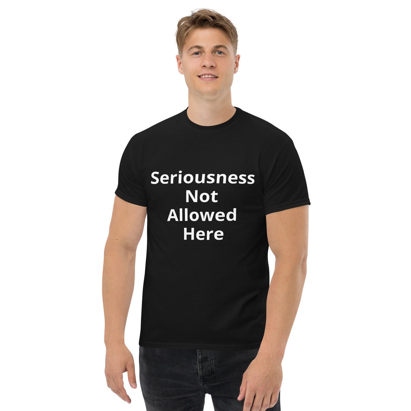 SERIOUSNESS NOT ALLOWED HERE T SHIRT