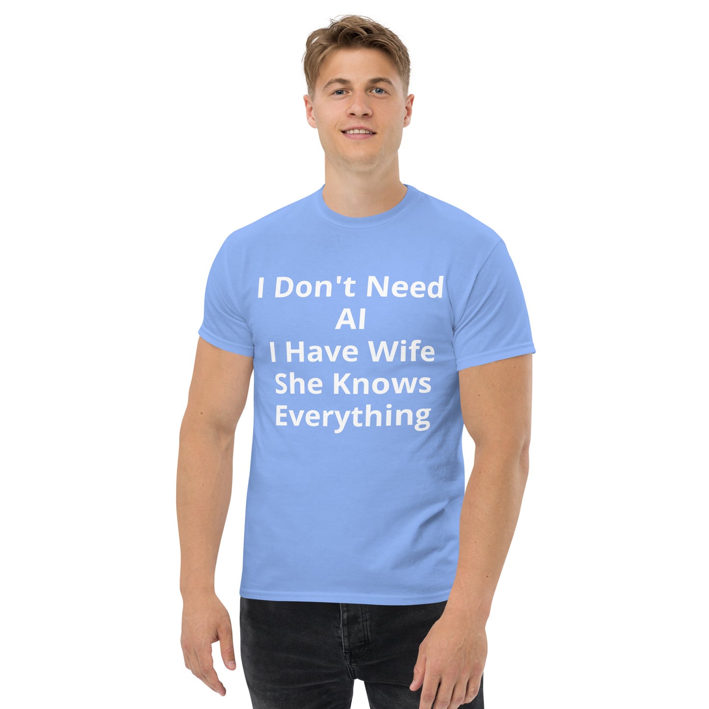 I DONT NEED AI I HAVE MY WIFE T SHIRT