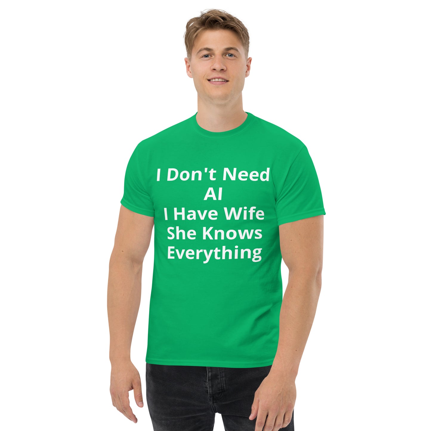 I DONT NEED AI I HAVE MY WIFE T SHIRT