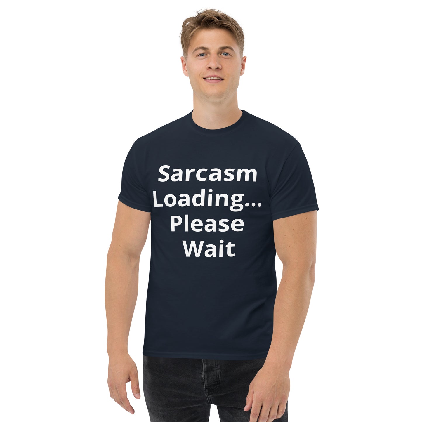 SARCASM LOADING PLEASE WAIT T SHIRT