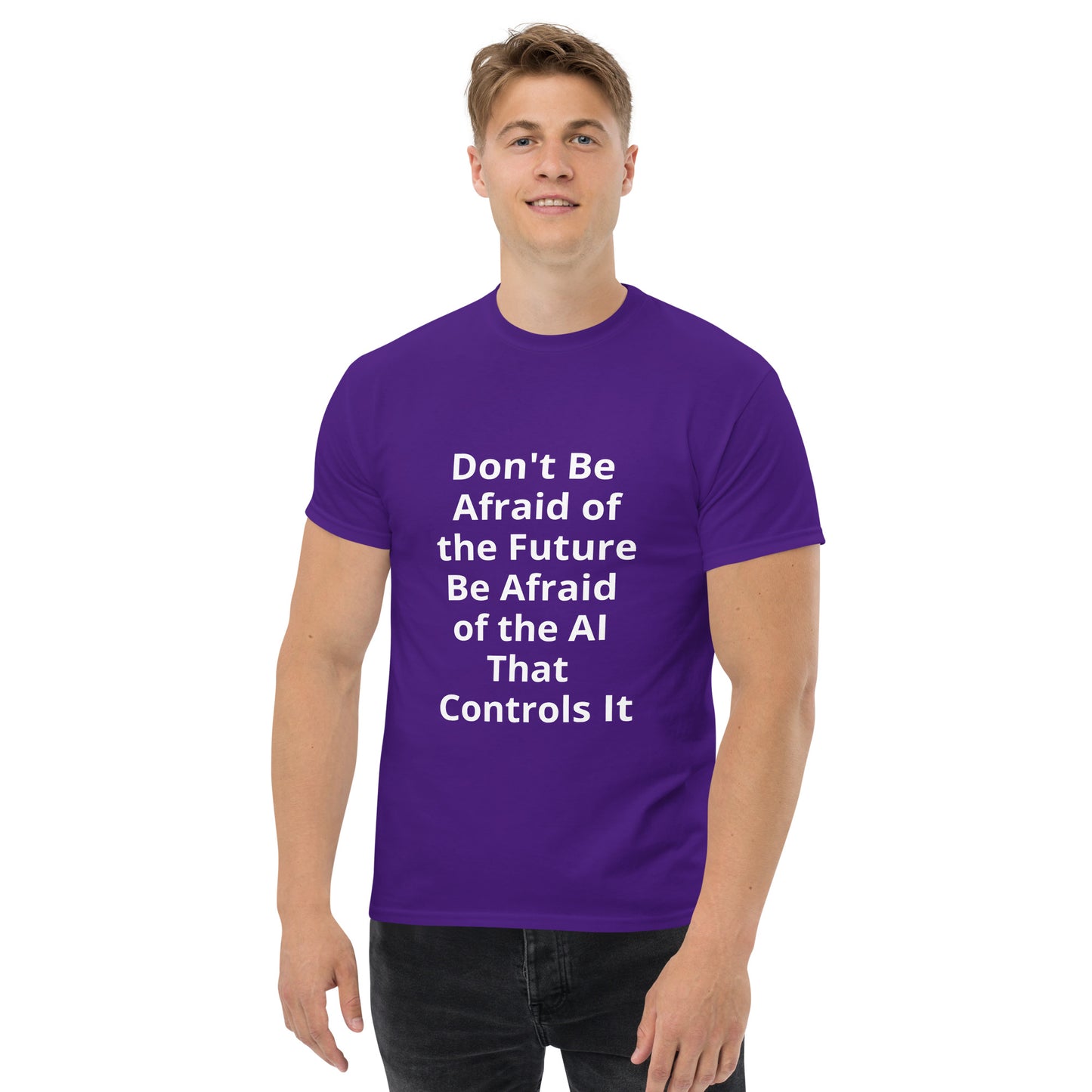 DON'T BE AFRAID OF THE FUTURE T SHIRT
