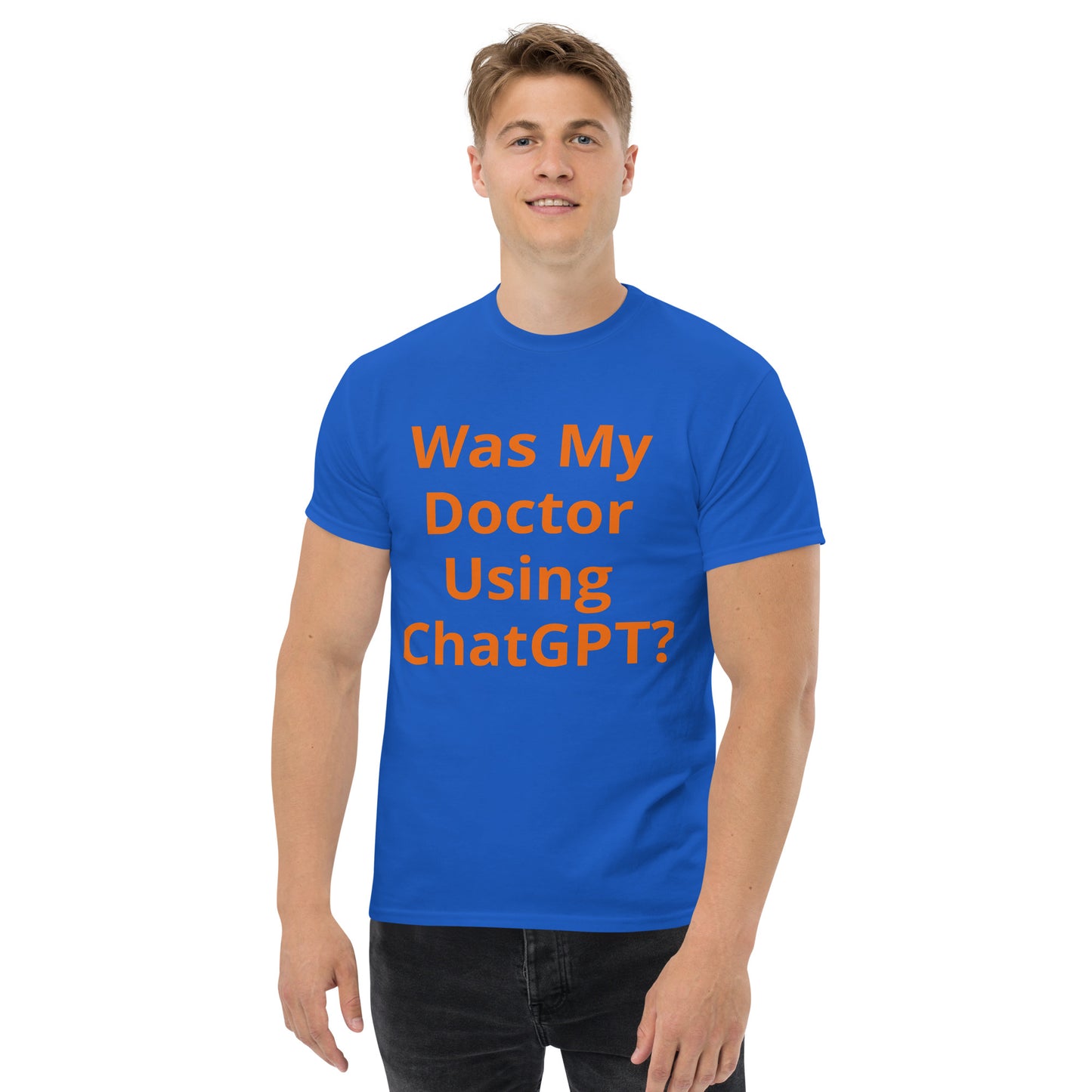 WAS MY DOCTOR USING CHATGPT T SHIRT