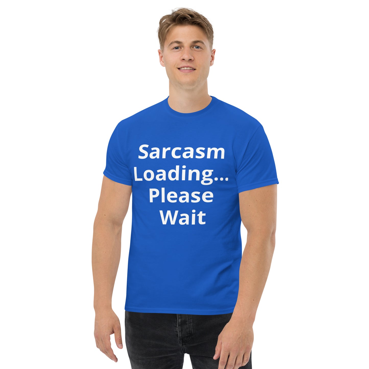 SARCASM LOADING PLEASE WAIT T SHIRT