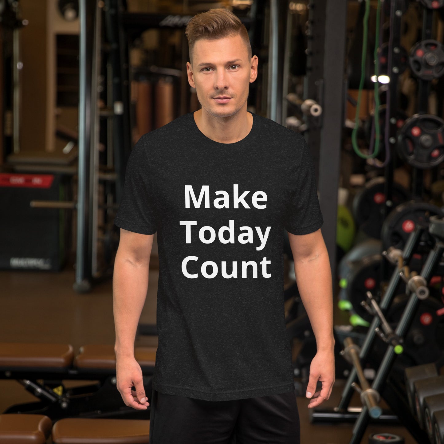 MAKE TODAY COUNT T SHIRT