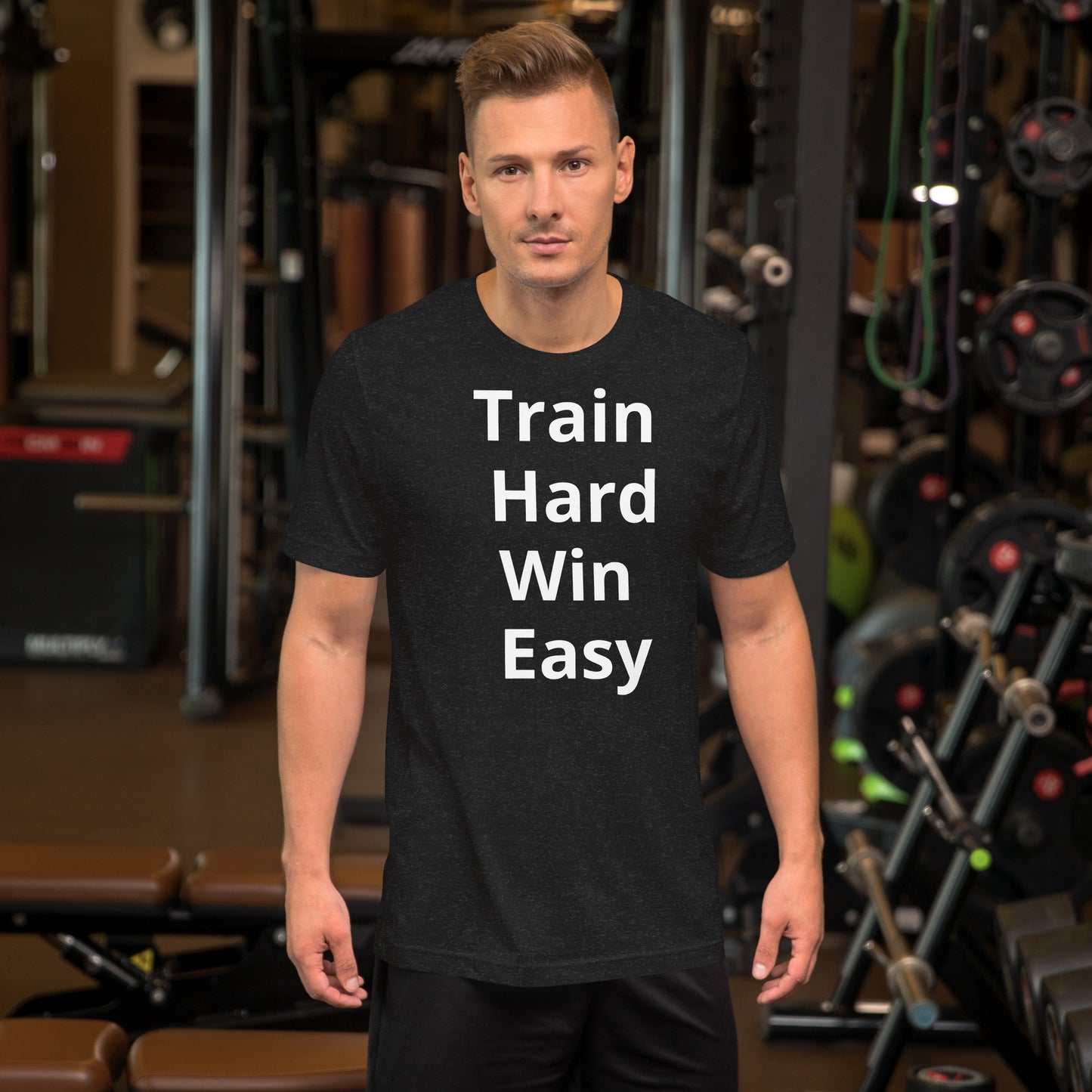 TRAIN HARD WIN EASY T SHIRT