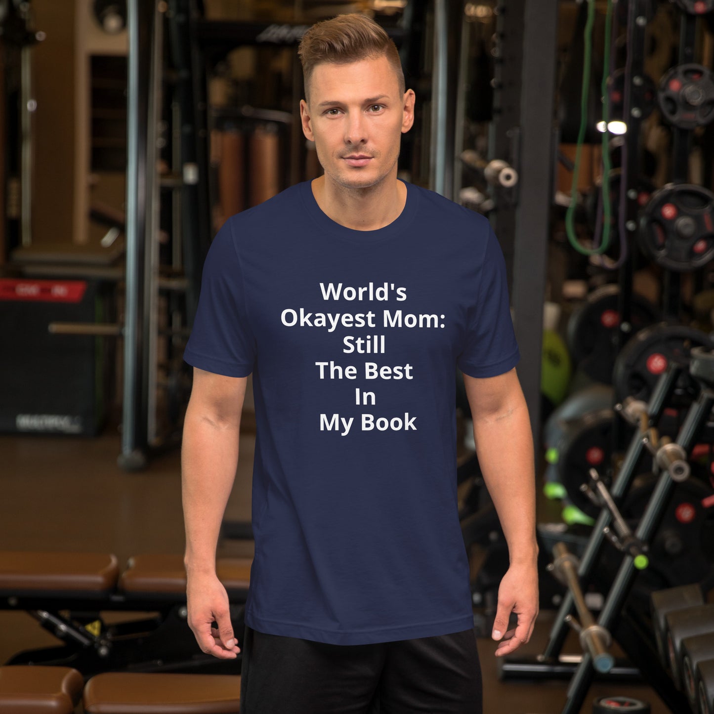 WORLDS OKAYEST MOM STILL THE BEST T SHIRT