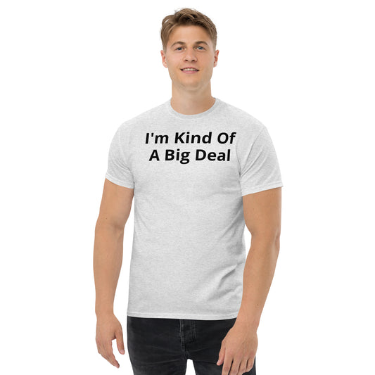 I am kind of big deal - T shirt