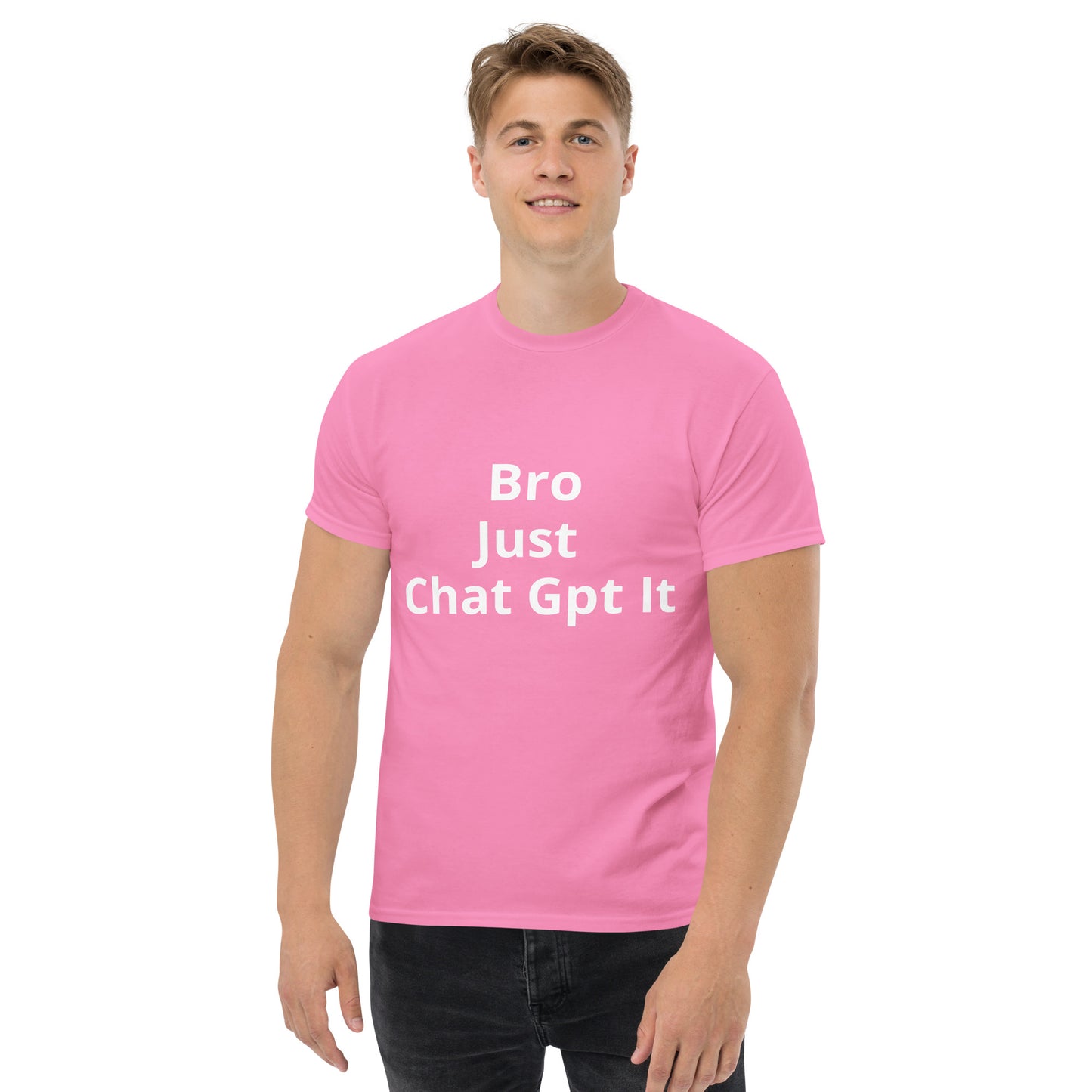 BRO JUST CHAT GPT IT T SHIRT