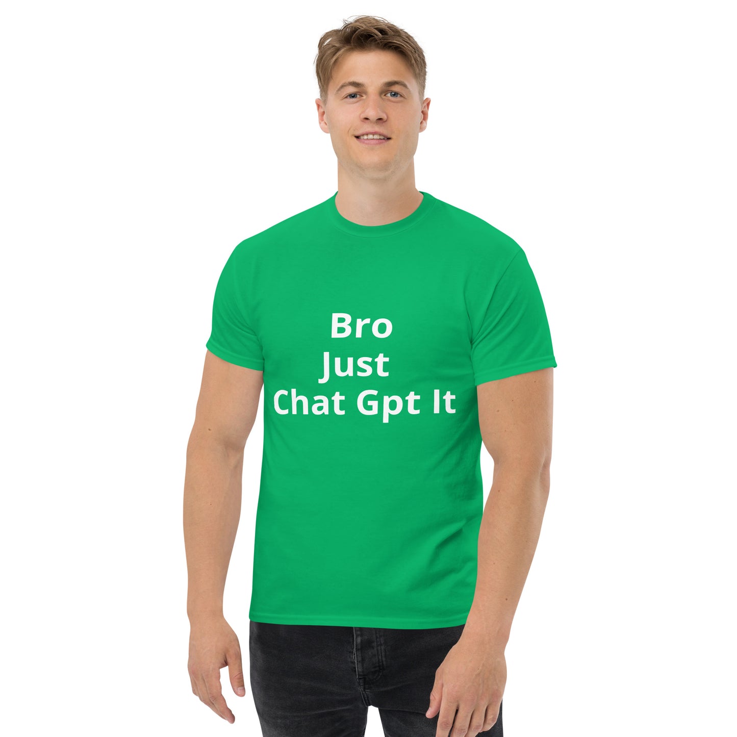 BRO JUST CHAT GPT IT T SHIRT