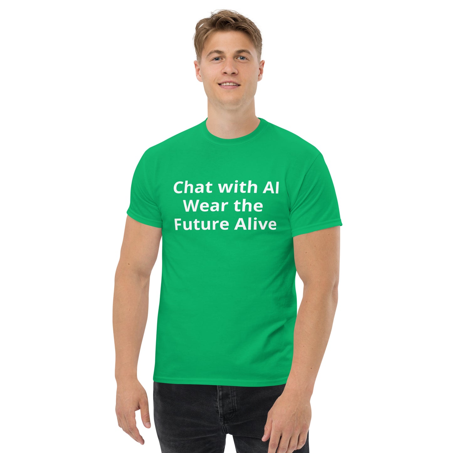 CHAT WITH AI WEAR THE FUTURE ALIVE T SHIRT