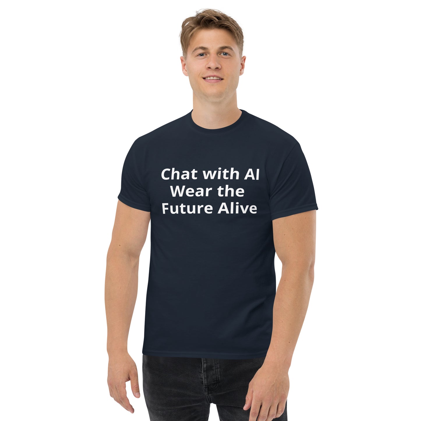 CHAT WITH AI WEAR THE FUTURE ALIVE T SHIRT