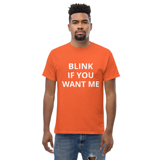 Blink if you want me - T shirt