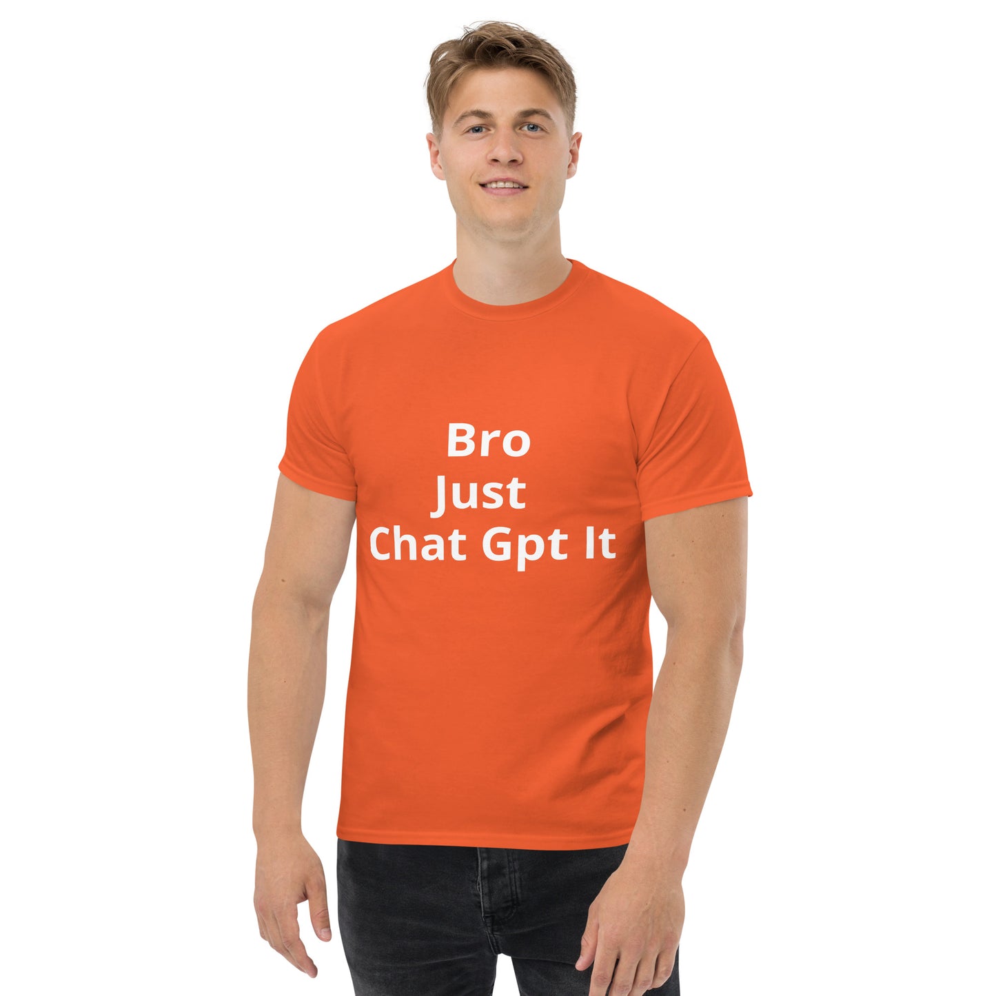 BRO JUST CHAT GPT IT T SHIRT