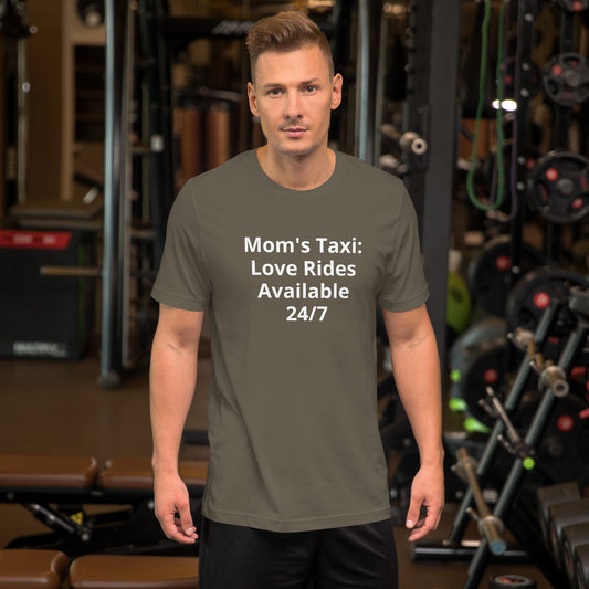 MOM'S TAXI LOVE RIDES AVAILABLE T SHIRT