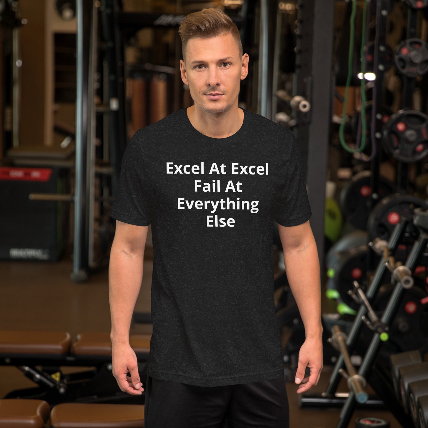 EXCEL AT EXCEL FAIL AT EVERYTHING T SHIRT