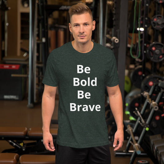 BE BOLD BE BRAVE T SHIRT