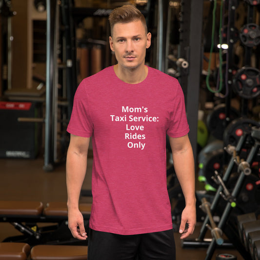 MOMS TAXI SERVICE LOVE RIDES ONLY T SHIRT