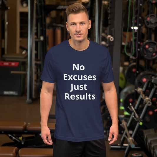 NO EXCUSES JUST RESULTS T SHIRT