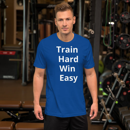 TRAIN HARD WIN EASY T SHIRT